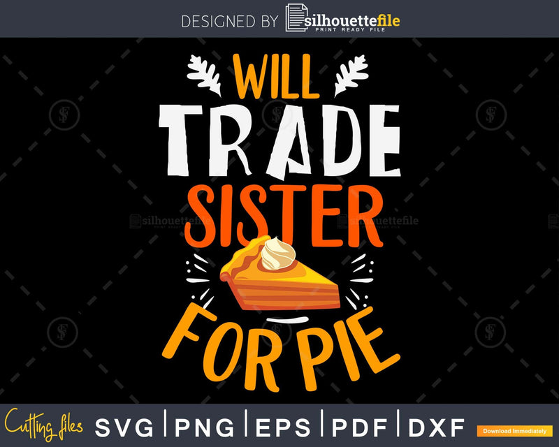 Will trade sister for pie svg png cricut craft cut files