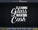 Window Cleaner Cash Funny Cleaning Shirt Svg Files
