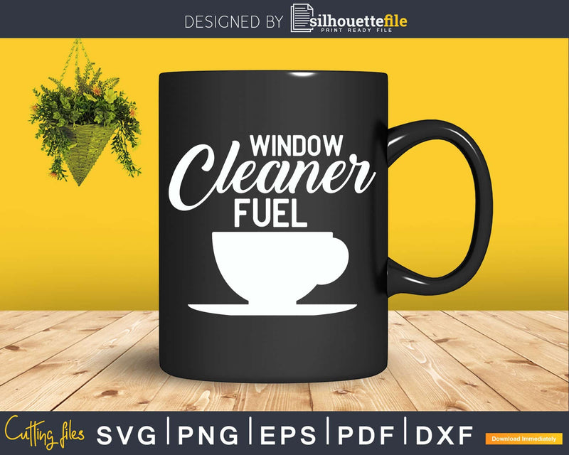 Window Cleaner Fuel Coffee Funny Cleaning Png Dxf Svg Files