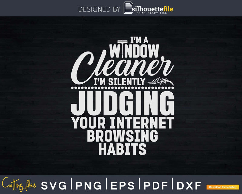 Window Cleaner Internet Funny Cleaning Shirt Svg Files