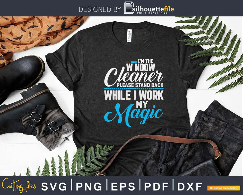 Window Cleaner Stand Back Funny Cleaning Shirt Svg Files