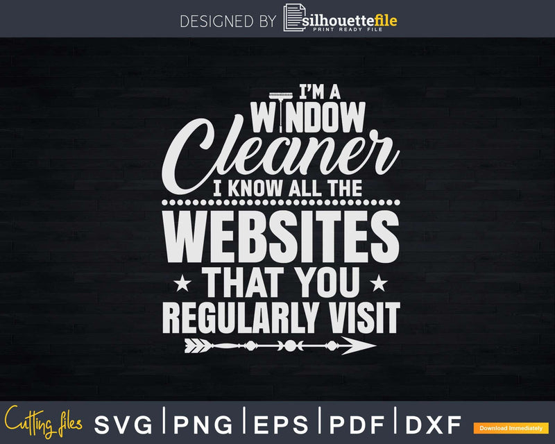 Window Cleaner Website Funny Cleaning Shirt Svg Files