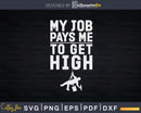 Window Washer My Job Pays Me To Get High Cleaning Shirt Svg