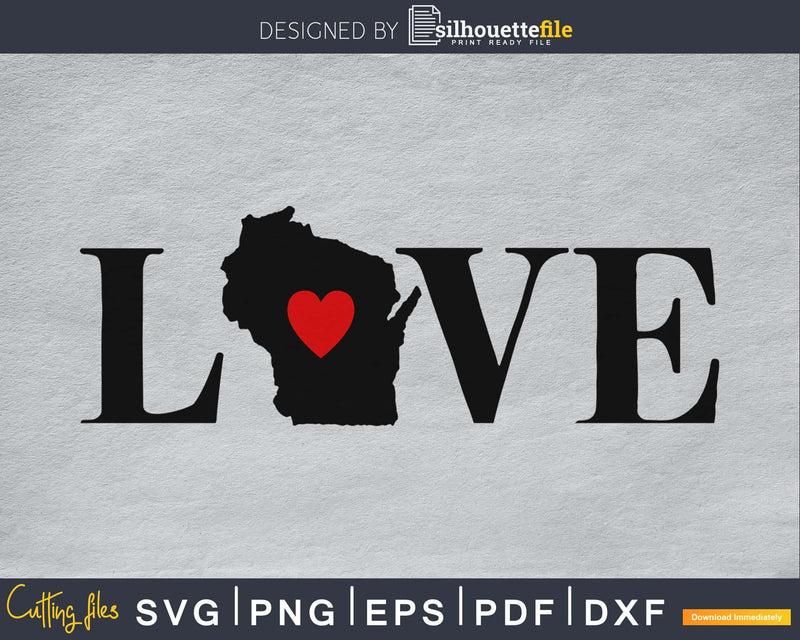 Wisconsin WI Love Home Heart Native Map silhouette cricut