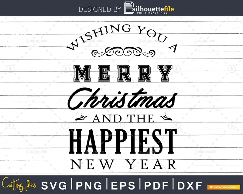 Wishing You a Merry Christmas and The Happiest New Year svg