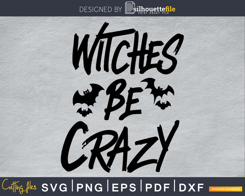 Witches Be Crazy Halloween Bat svg craft cut files