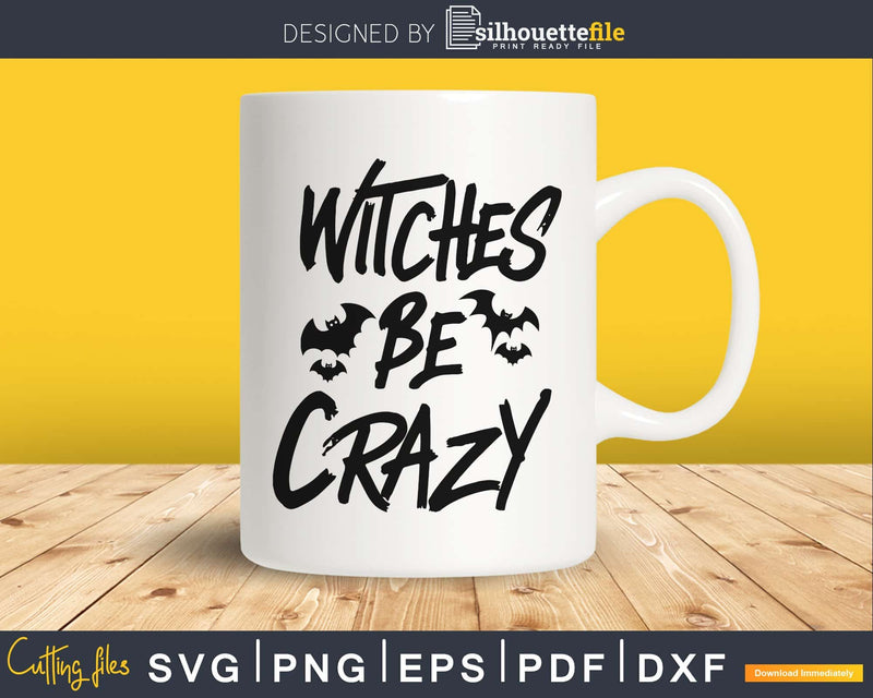 Witches Be Crazy Halloween Bat svg craft cut files