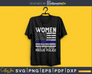 Women Can’t Do What Proud police svg cut design files