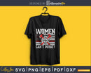 Women Can’t What Firefighter Thin Red Line Flag craft svg
