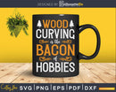 Wood Carving Funny Bacon Carpenter Woodworking Svg Design