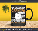 Woodworking Grandpa Svg Dxf Cricut Craft Design Cut Files