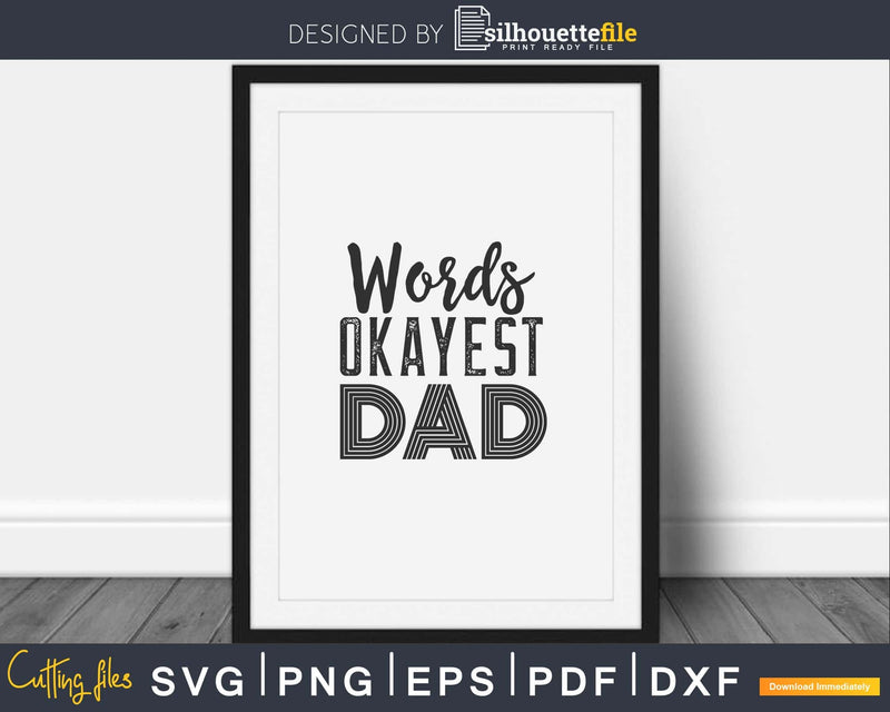 Words Okayest Dad Svg Father’s Day Cut Cricut Files