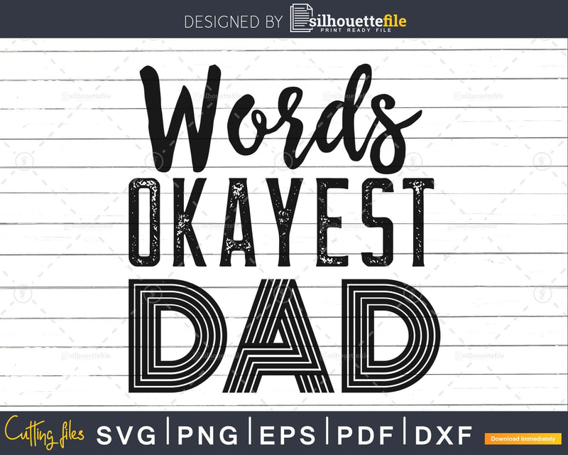 Words Okayest Dad Svg Father’s Day Cut Cricut Files