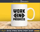Work In Progress Gym Workout Fitness Motivation Cricut Svg