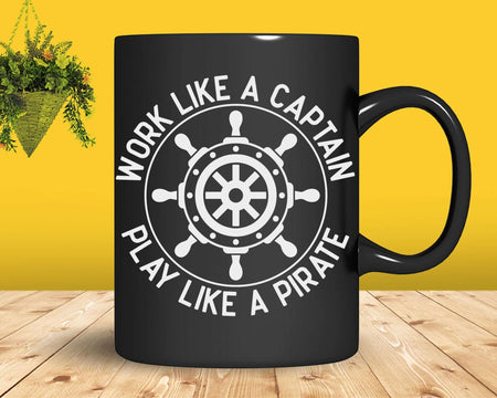 Work Like A Captain Play Pirate Svg Png T-shirt Design