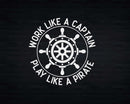 Work Like A Captain Play Pirate Svg Png T-shirt Design
