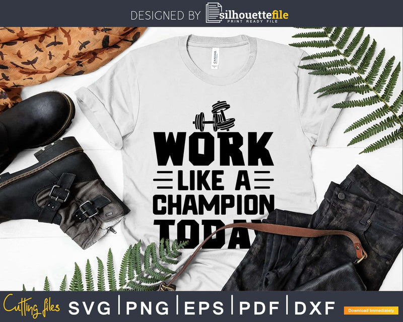 Work like a champion today Gym Workout Fitness svg png