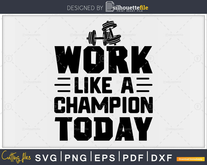 Work like a champion today Gym Workout Fitness svg png