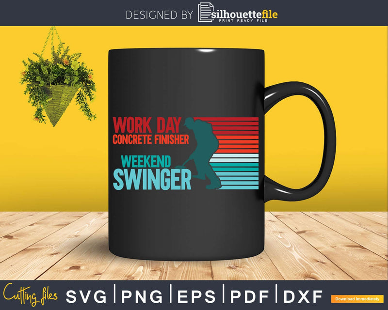 Workday Concrete Finisher Weekend Swinger Svg Dxf Cut Files