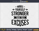 Workout Make Yourself Stronger Than Your Excuses svg png