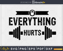 Workout Motivation Everything Hurts Fitness Gym svg png