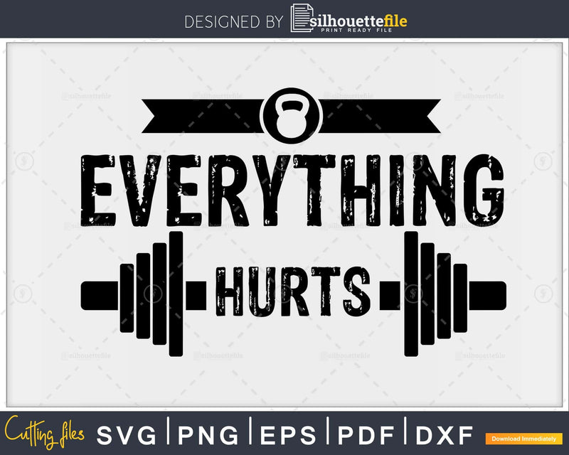 Workout Motivation Everything Hurts Fitness Gym svg png