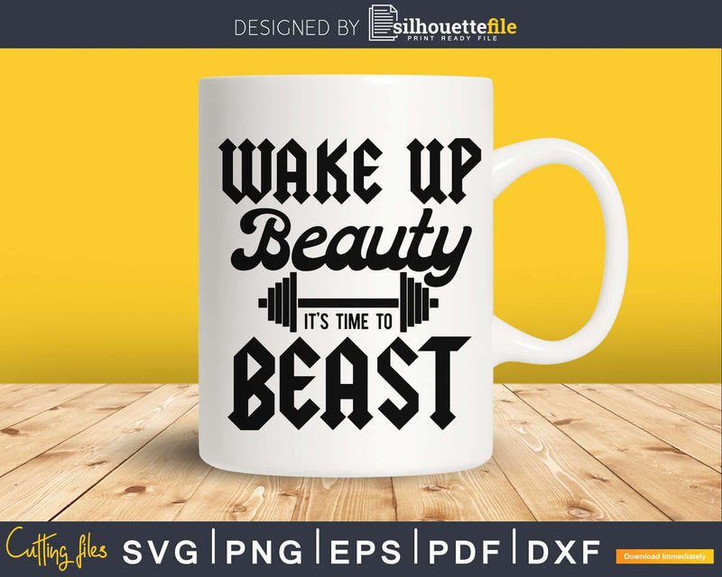 Workout Wake up Beauty It’s Time to Beast svg png digital