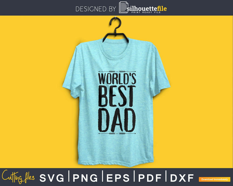World’s Best Dad father’s day svg png digital files