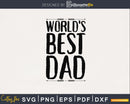 World’s Best Dad father’s day svg png digital files