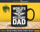 World’s Best Military Dad Svg Png Dxf Cricut Files