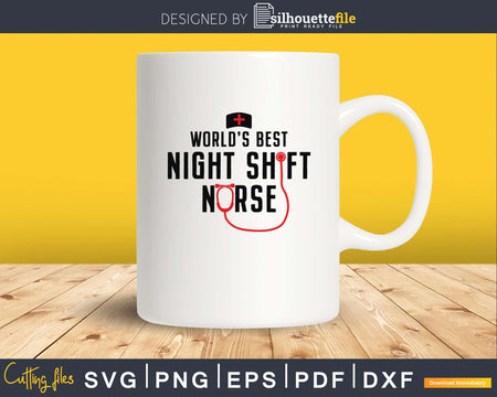 World’s Best night shift nurse svg png digital cut files