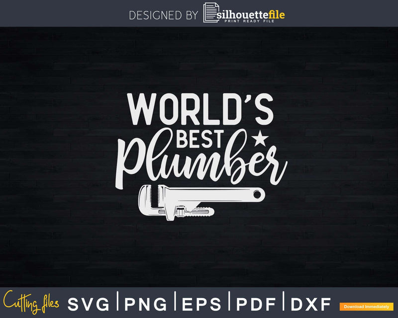 World’s best plumber Svg Png Dxf Digital Cut File