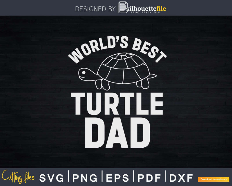 World’s Best Turtle Dad Shirt Svg Files For Silhouette