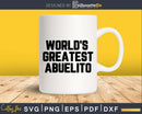 World’s Greatest Abuelito Svg Png Fathers Day T-shirt