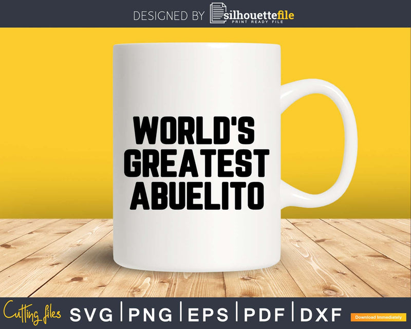 World’s Greatest Abuelito Svg Png Fathers Day T-shirt