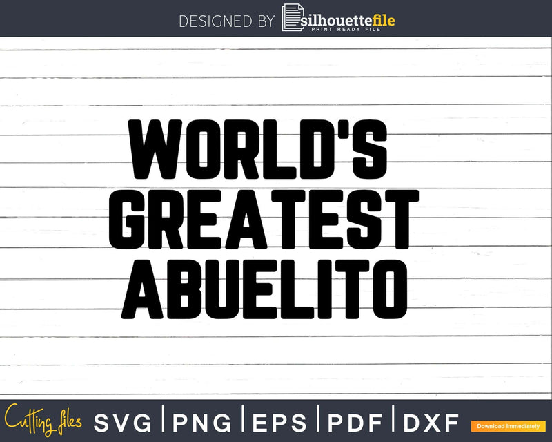 World’s Greatest Abuelito Svg Png Fathers Day T-shirt