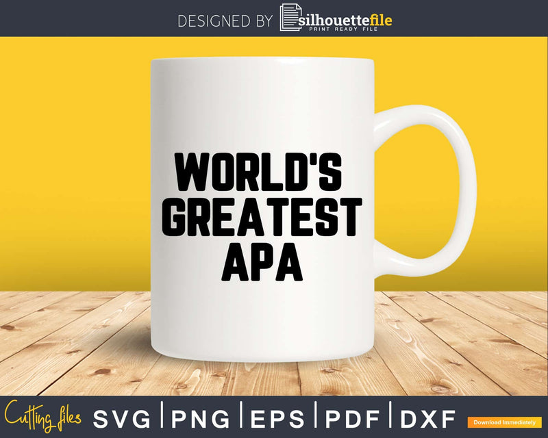 World’s Greatest Apa Svg Png Fathers Day T-shirt Design