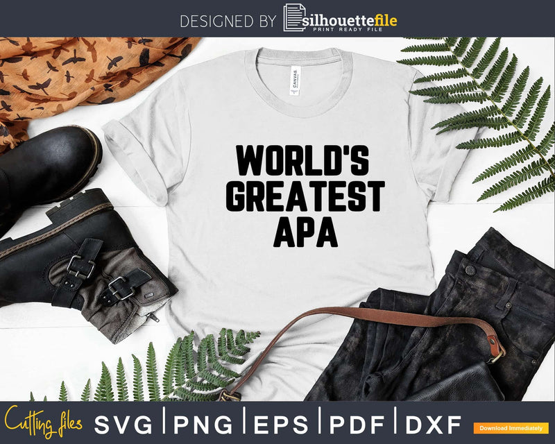 World’s Greatest Apa Svg Png Fathers Day T-shirt Design