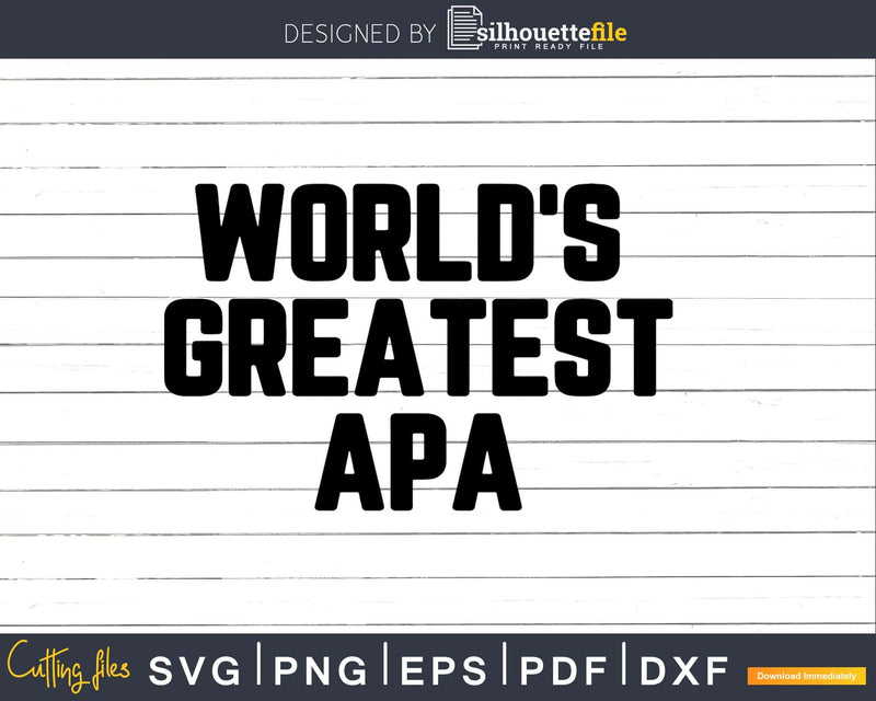 World’s Greatest Apa Svg Png Fathers Day T-shirt Design