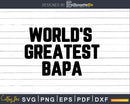 World’s Greatest Bapa Svg Png Fathers Day T-shirt Design