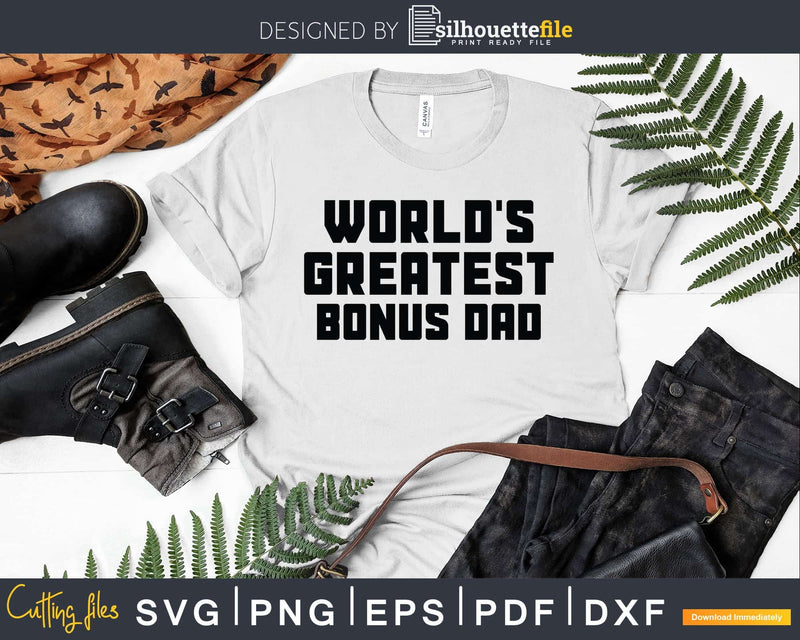 World’s Greatest Bonus Dad Svg Dxf Png Cricut Files