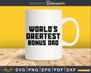 World’s Greatest Bonus Dad Svg Dxf Png Cricut Files