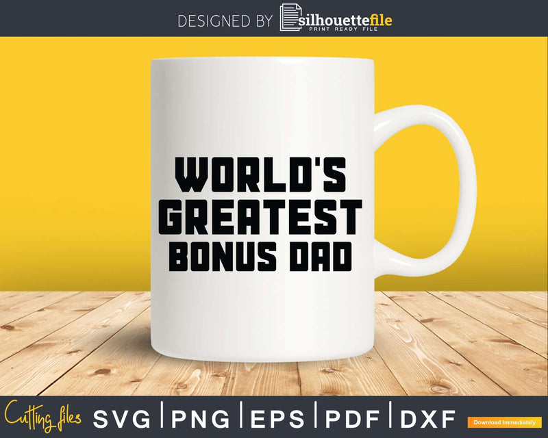 World’s Greatest Bonus Dad Svg Dxf Png Cricut Files