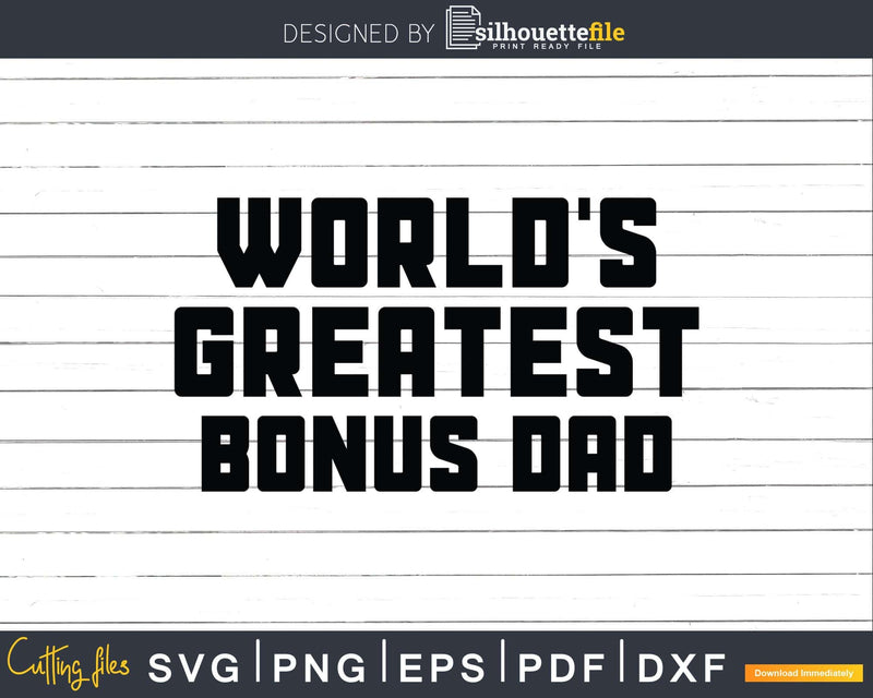 World’s Greatest Bonus Dad Svg Dxf Png Cricut Files