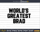 World’s Greatest Brad Svg Png Fathers Day T-shirt Design