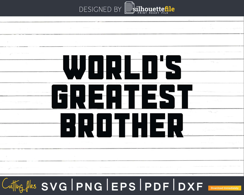 World’s Greatest Brother Svg Dxf Png Cricut Files