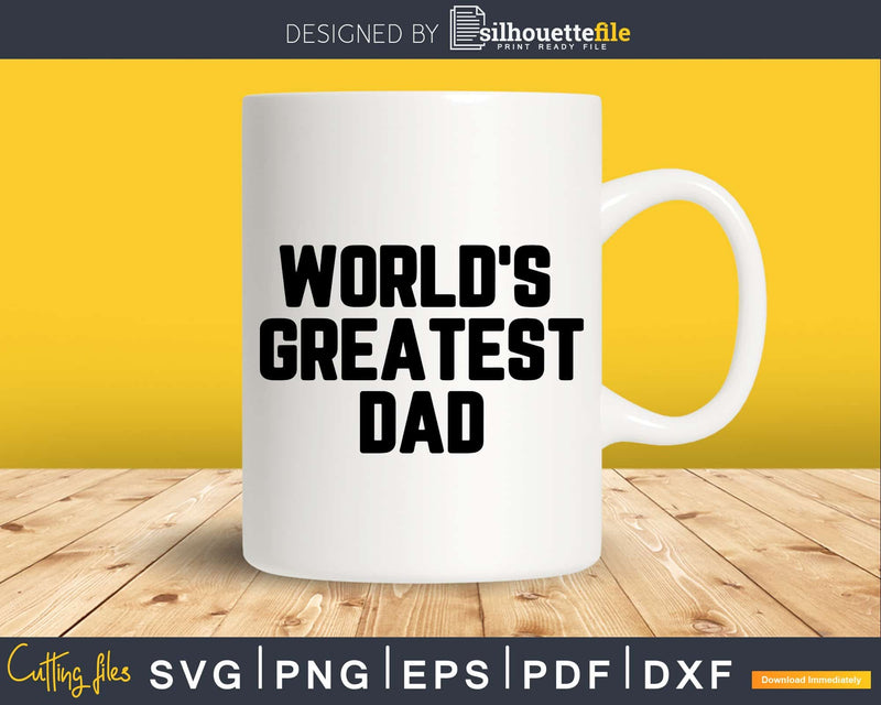 World’s Greatest Dad Svg Png Fathers Day T-shirt Design