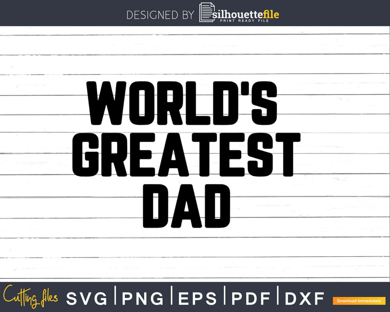 World’s Greatest Dad Svg Png Fathers Day T-shirt Design