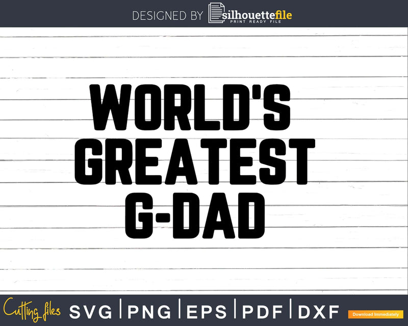 World’s Greatest G-dad Svg Png Fathers Day T-shirt Design