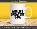 World’s Greatest G-pa Svg Png Fathers Day T-shirt Design